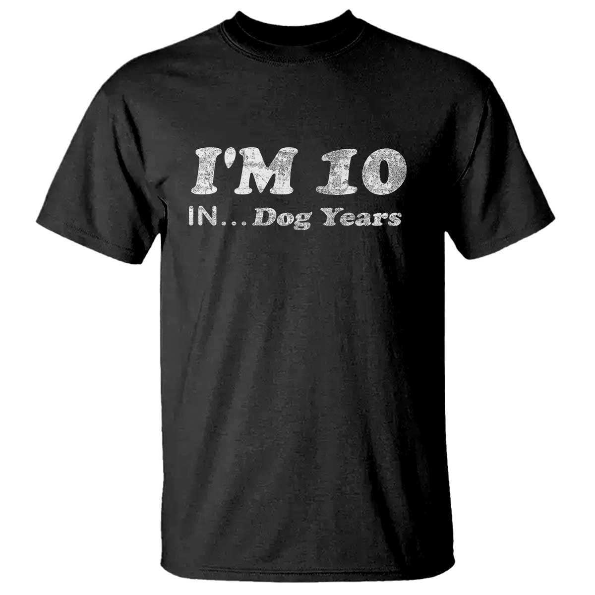 Funny 70th Birthday Gag Gift T Shirt Vintage I'm 10 In Dog Years Funny Turning 70 Year Old TS10 Black Print Your Wear