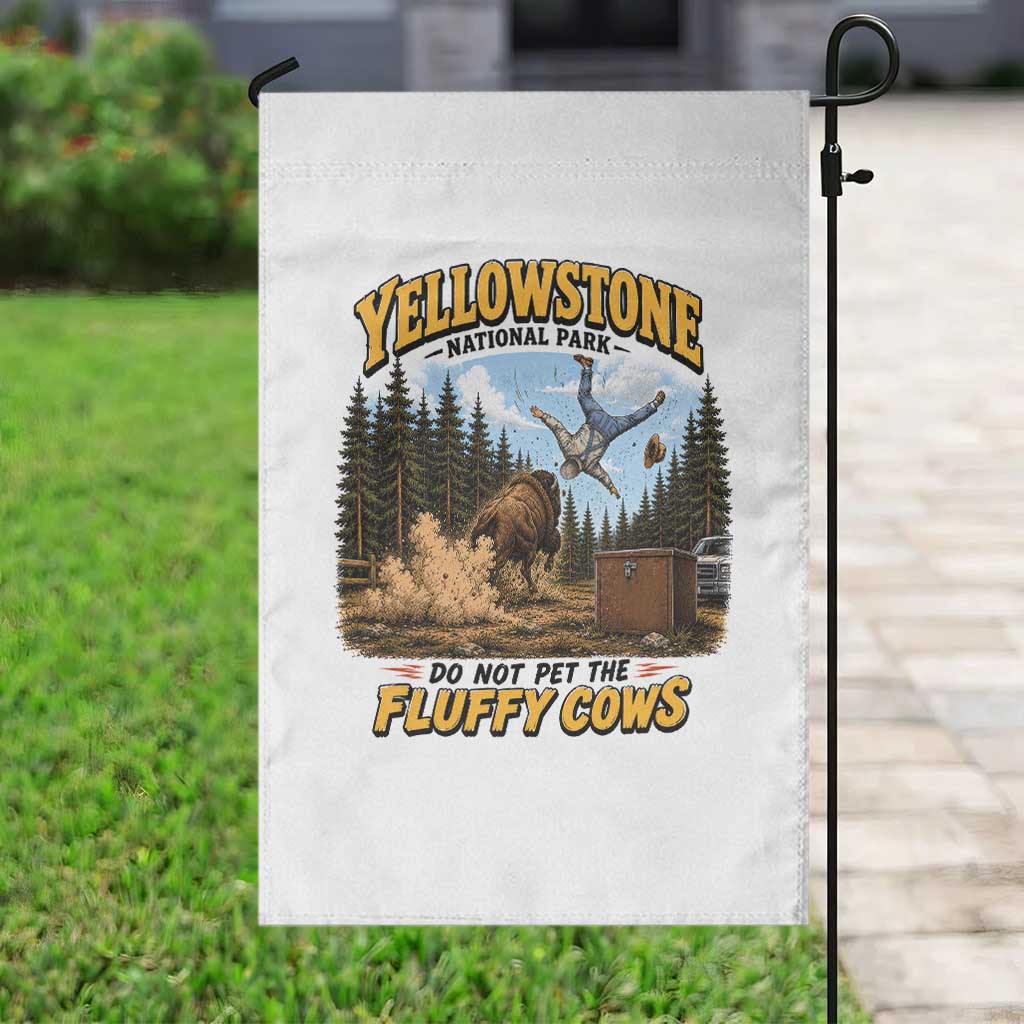 Yellowstone National Park Do Not Pet The Fluffy Cows Bison Garden Flag TS10 Print Your Wear