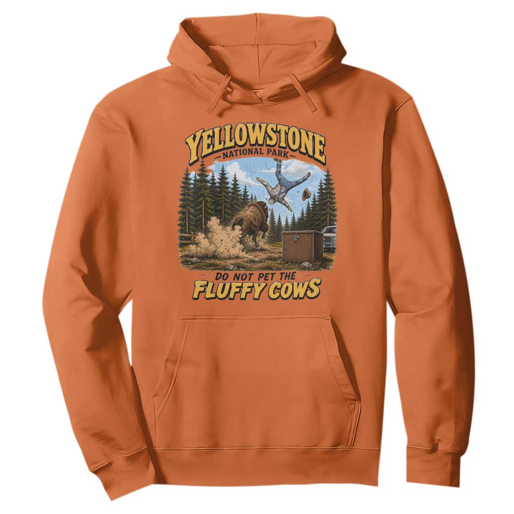 Yellowstone National Park Do Not Pet The Fluffy Cows Bison Hoodie TS10 Orange Print Your Wear