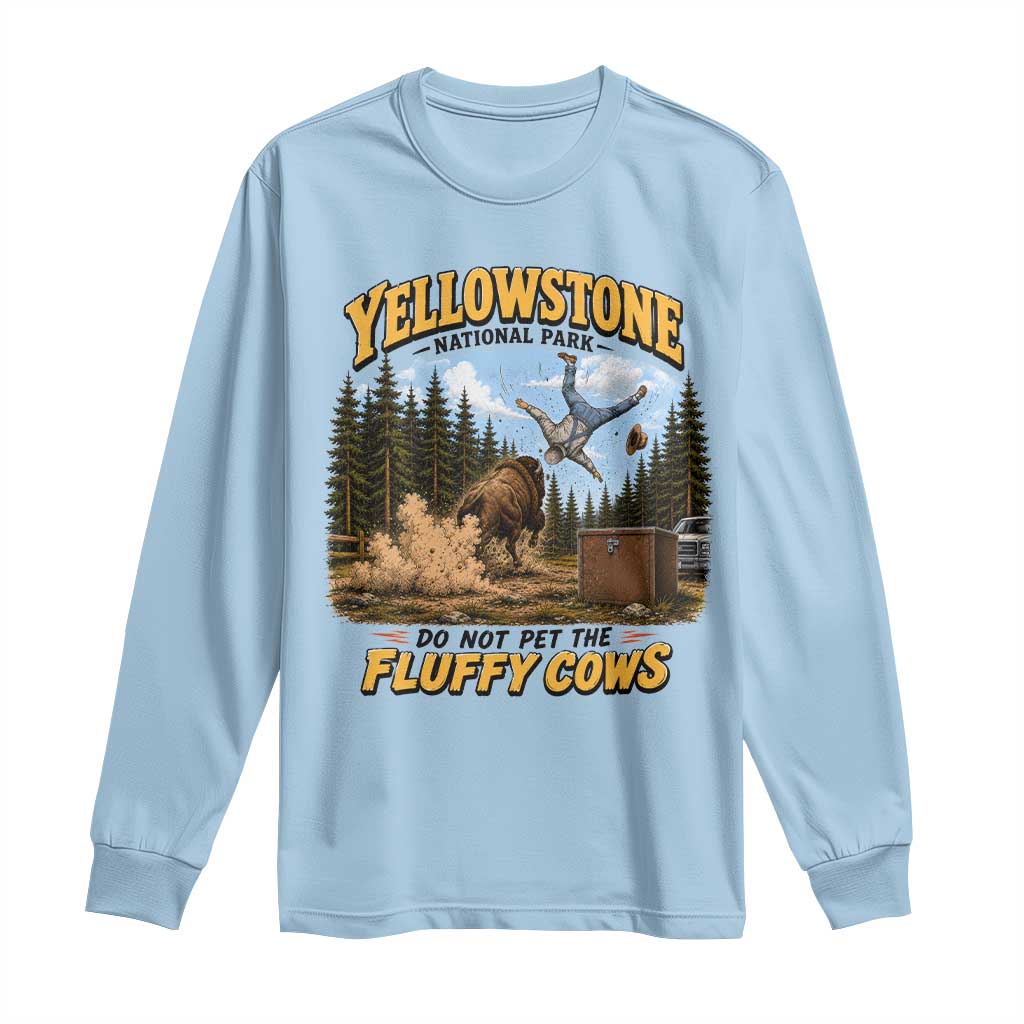 Yellowstone National Park Do Not Pet The Fluffy Cows Bison Long Sleeve Shirt TS10 Light Blue Print Your Wear
