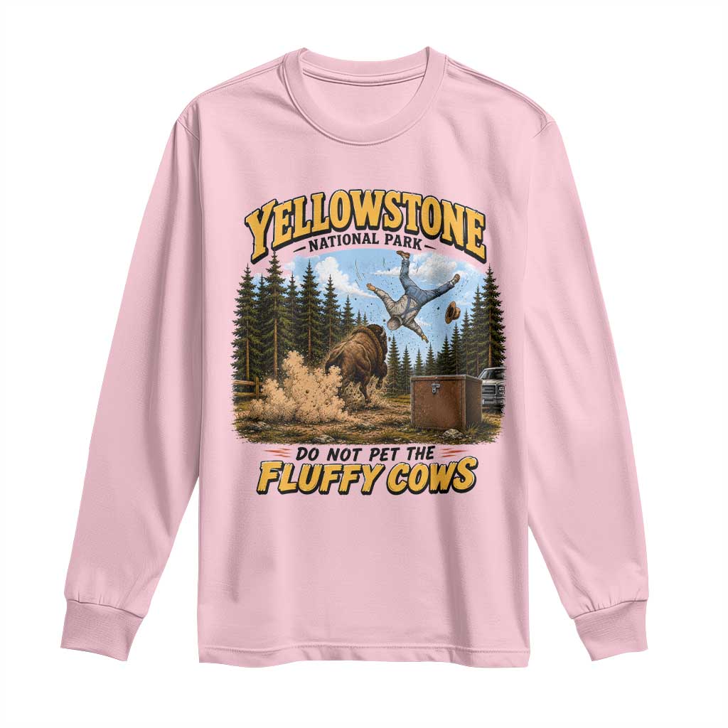 Yellowstone National Park Do Not Pet The Fluffy Cows Bison Long Sleeve Shirt TS10 Light Pink Print Your Wear
