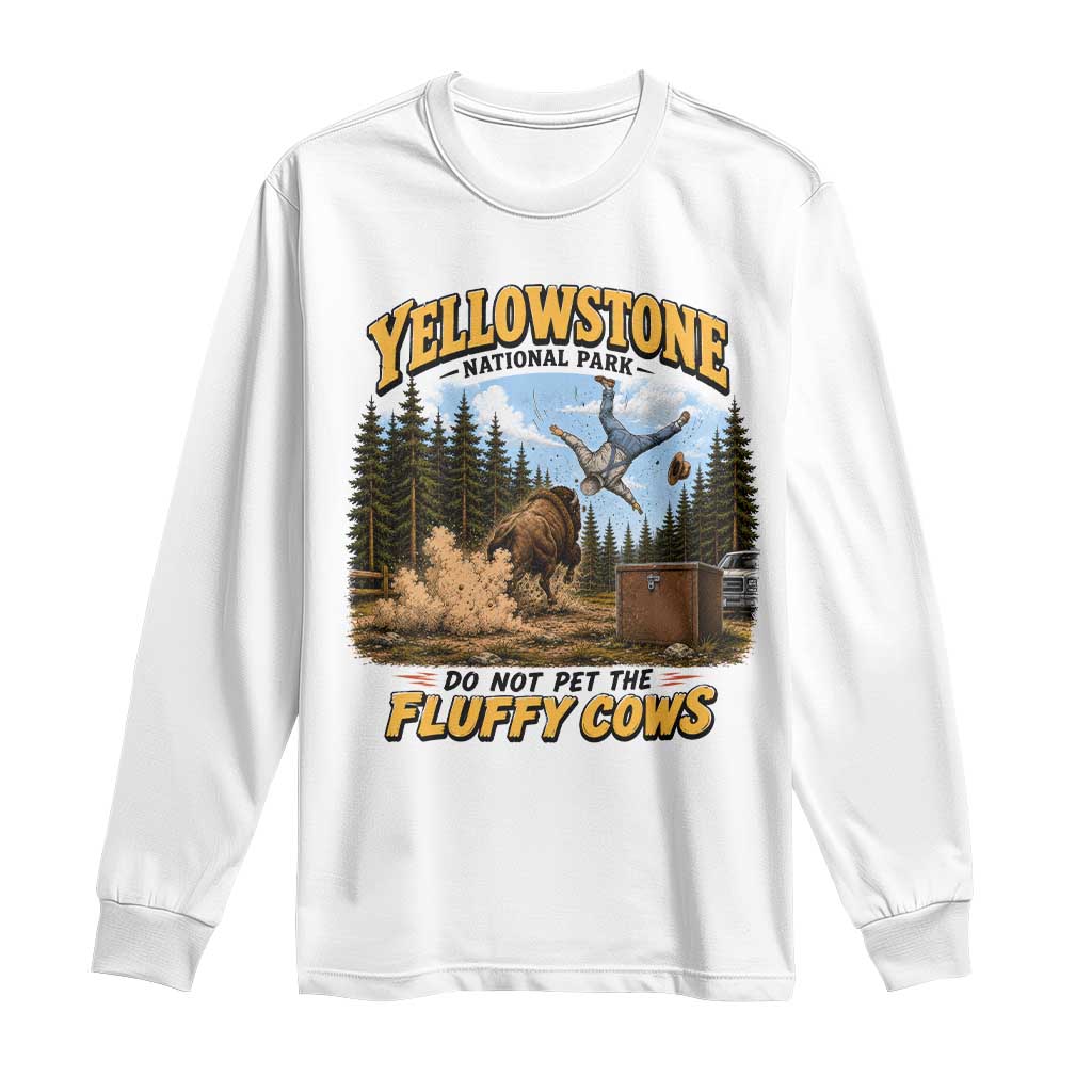 Yellowstone National Park Do Not Pet The Fluffy Cows Bison Long Sleeve Shirt TS10 White Print Your Wear