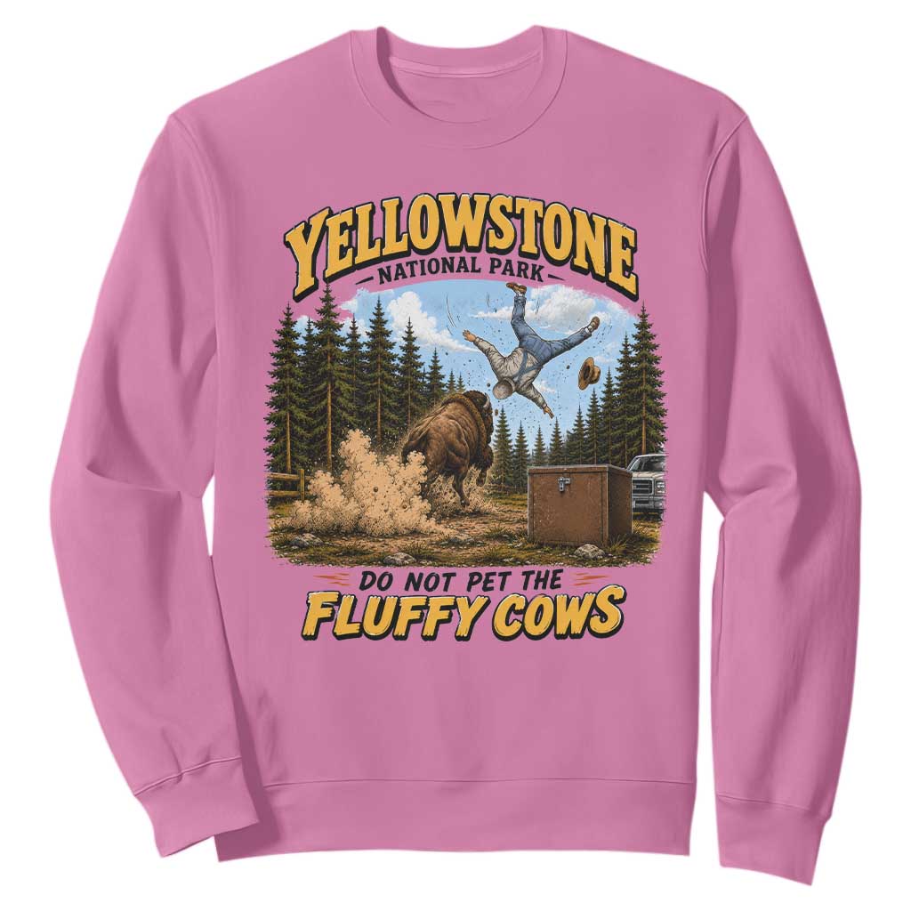 Yellowstone National Park Do Not Pet The Fluffy Cows Bison Sweatshirt TS10 Azalea Print Your Wear