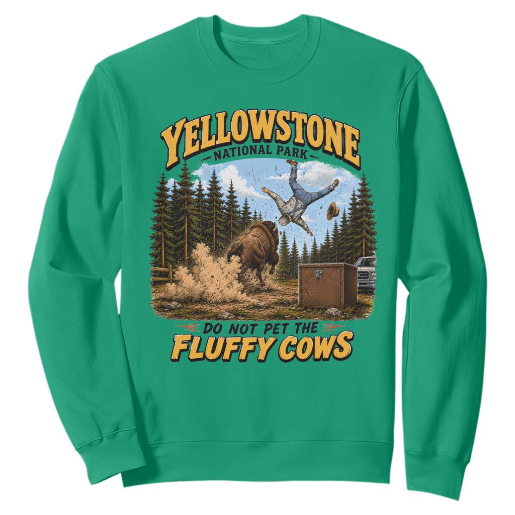 Yellowstone National Park Do Not Pet The Fluffy Cows Bison Sweatshirt TS10 Irish Green Print Your Wear