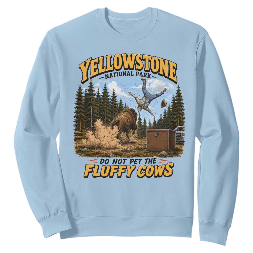 Yellowstone National Park Do Not Pet The Fluffy Cows Bison Sweatshirt TS10 Light Blue Print Your Wear