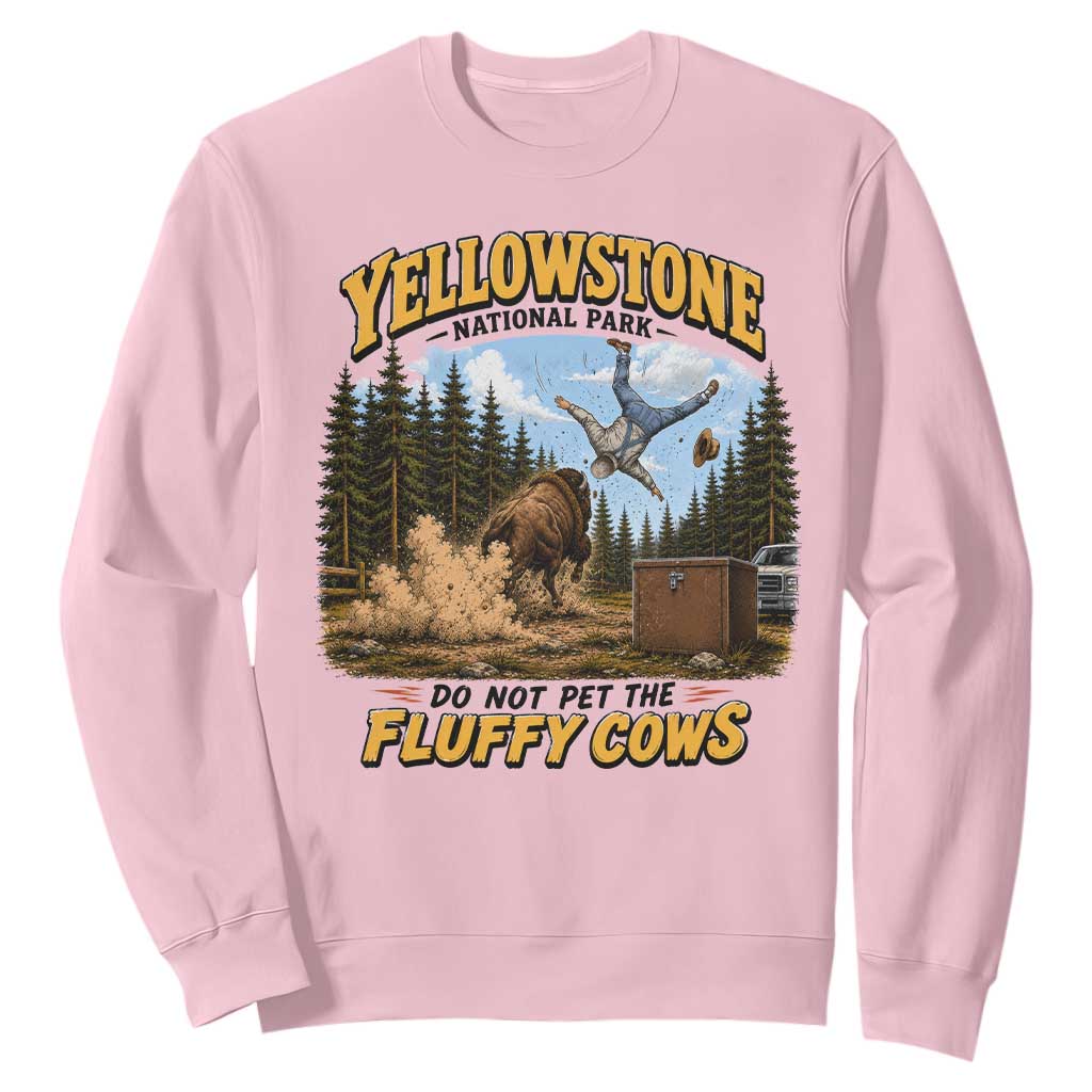 Yellowstone National Park Do Not Pet The Fluffy Cows Bison Sweatshirt TS10 Light Pink Print Your Wear