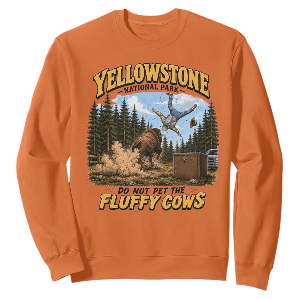 Yellowstone National Park Do Not Pet The Fluffy Cows Bison Sweatshirt TS10 Orange Print Your Wear