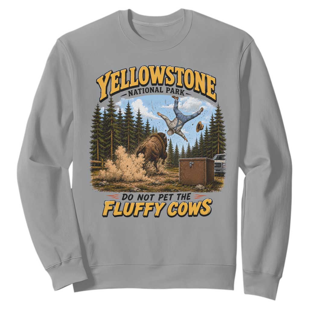 Yellowstone National Park Do Not Pet The Fluffy Cows Bison Sweatshirt TS10 Sport Gray Print Your Wear