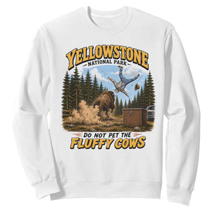Yellowstone National Park Do Not Pet The Fluffy Cows Bison Sweatshirt TS10 White Print Your Wear