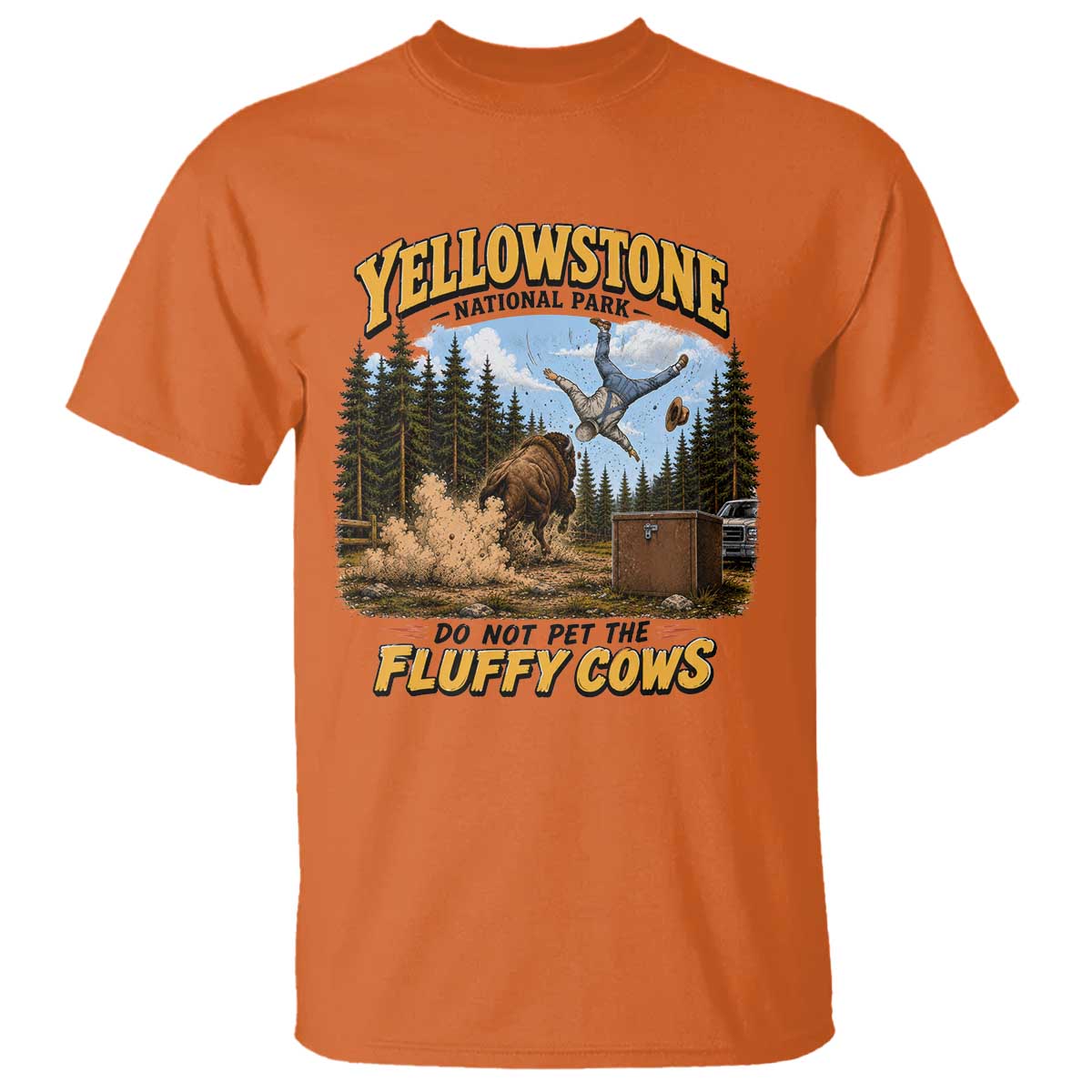 Yellowstone National Park Do Not Pet The Fluffy Cows Bison T Shirt TS10 Orange Print Your Wear