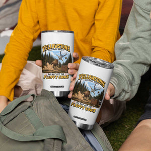 Yellowstone National Park Do Not Pet The Fluffy Cows Bison Tumbler Cup TS10 Print Your Wear