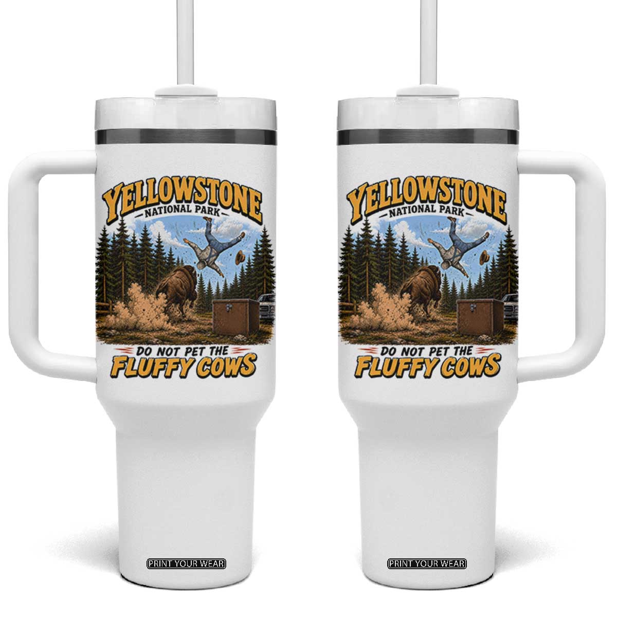 Yellowstone National Park Do Not Pet The Fluffy Cows Bison Tumbler With Handle TS10 One Size: 40 oz White Print Your Wear