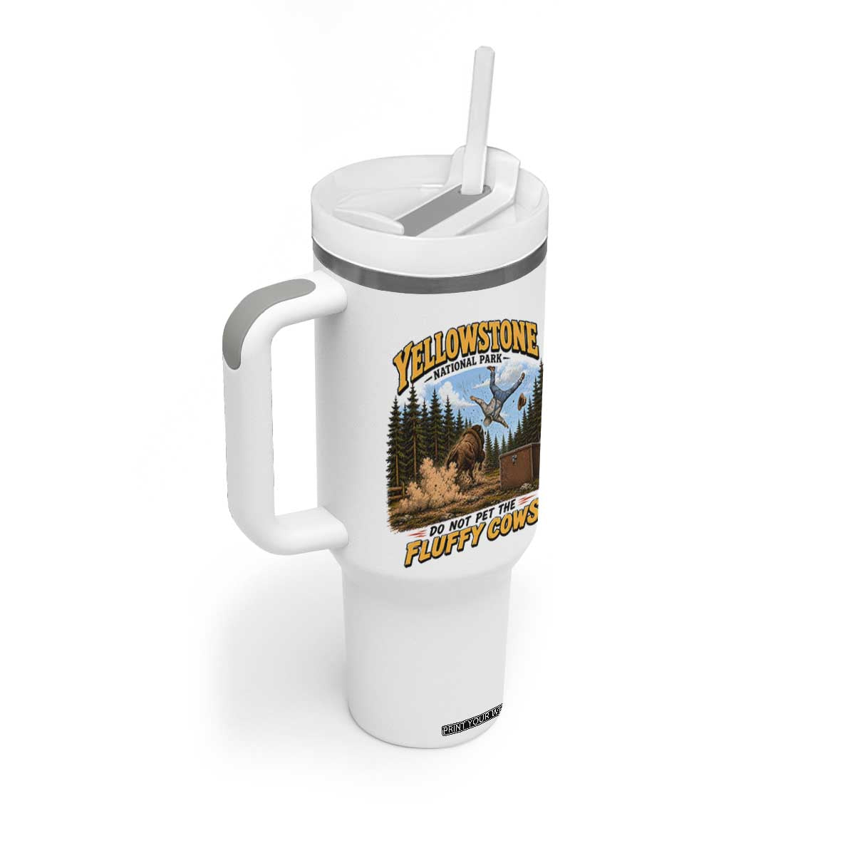 Yellowstone National Park Do Not Pet The Fluffy Cows Bison Tumbler With Handle TS10 Print Your Wear