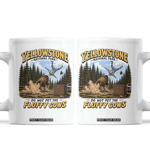 Yellowstone National Park Do Not Pet The Fluffy Cows Bison Coffee Mug TS10 White Print Your Wear