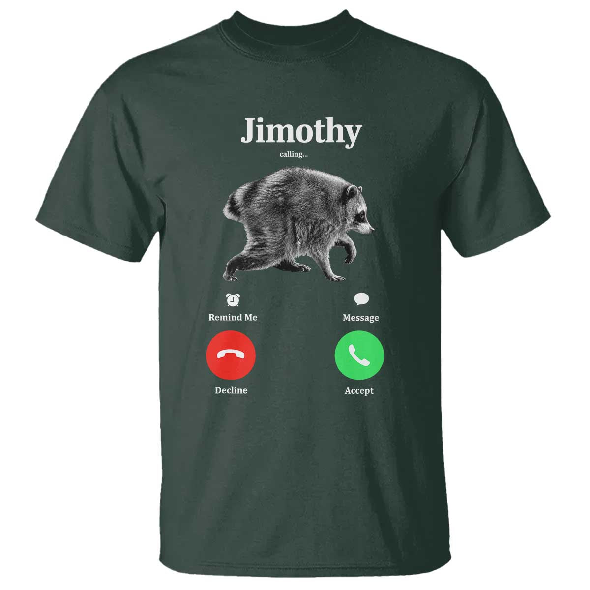 Jimothy Calling Phone Call Seattle Raccoon T Shirt TS10 Dark Forest Green Print Your Wear