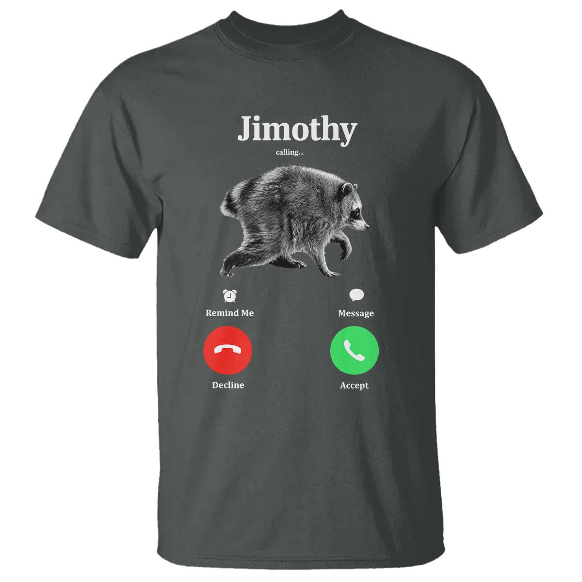 Jimothy Calling Phone Call Seattle Raccoon T Shirt TS10 Dark Heather Print Your Wear