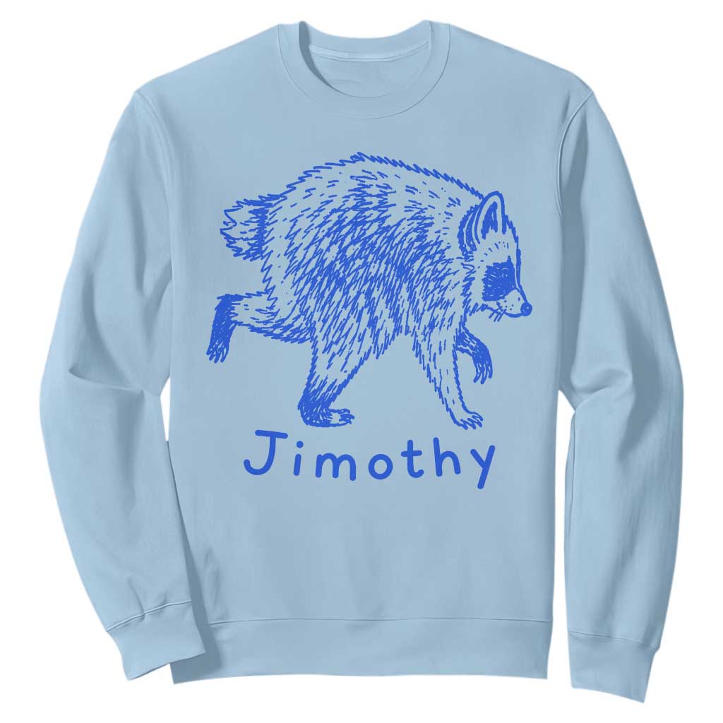 Jimothy Viral Raccoon Sweatshirt Funny Trash Panda Wildlife TS10 Light Blue Print Your Wear