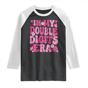 10 Years Old Birthday Girl Raglan Shirt In My Double Digits Era TS10 Black White Print Your Wear