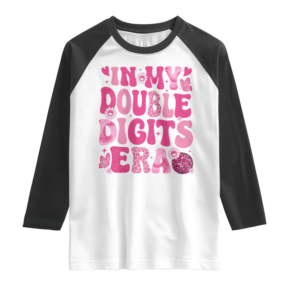 10 Years Old Birthday Girl Raglan Shirt In My Double Digits Era TS10 White Black Print Your Wear