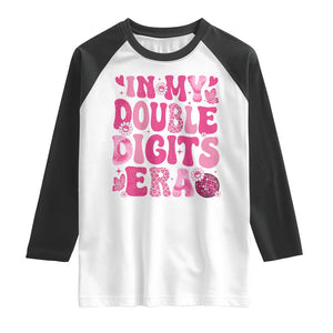 10 Years Old Birthday Girl Raglan Shirt In My Double Digits Era TS10 White Black Print Your Wear