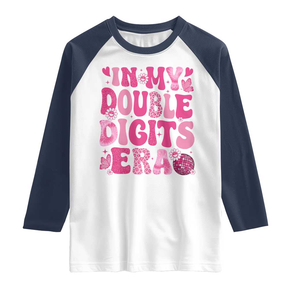 10 Years Old Birthday Girl Raglan Shirt In My Double Digits Era TS10 White Navy Print Your Wear