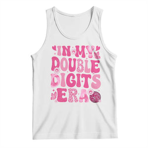 10 Years Old Birthday Girl Tank Top In My Double Digits Era TS10 White Print Your Wear