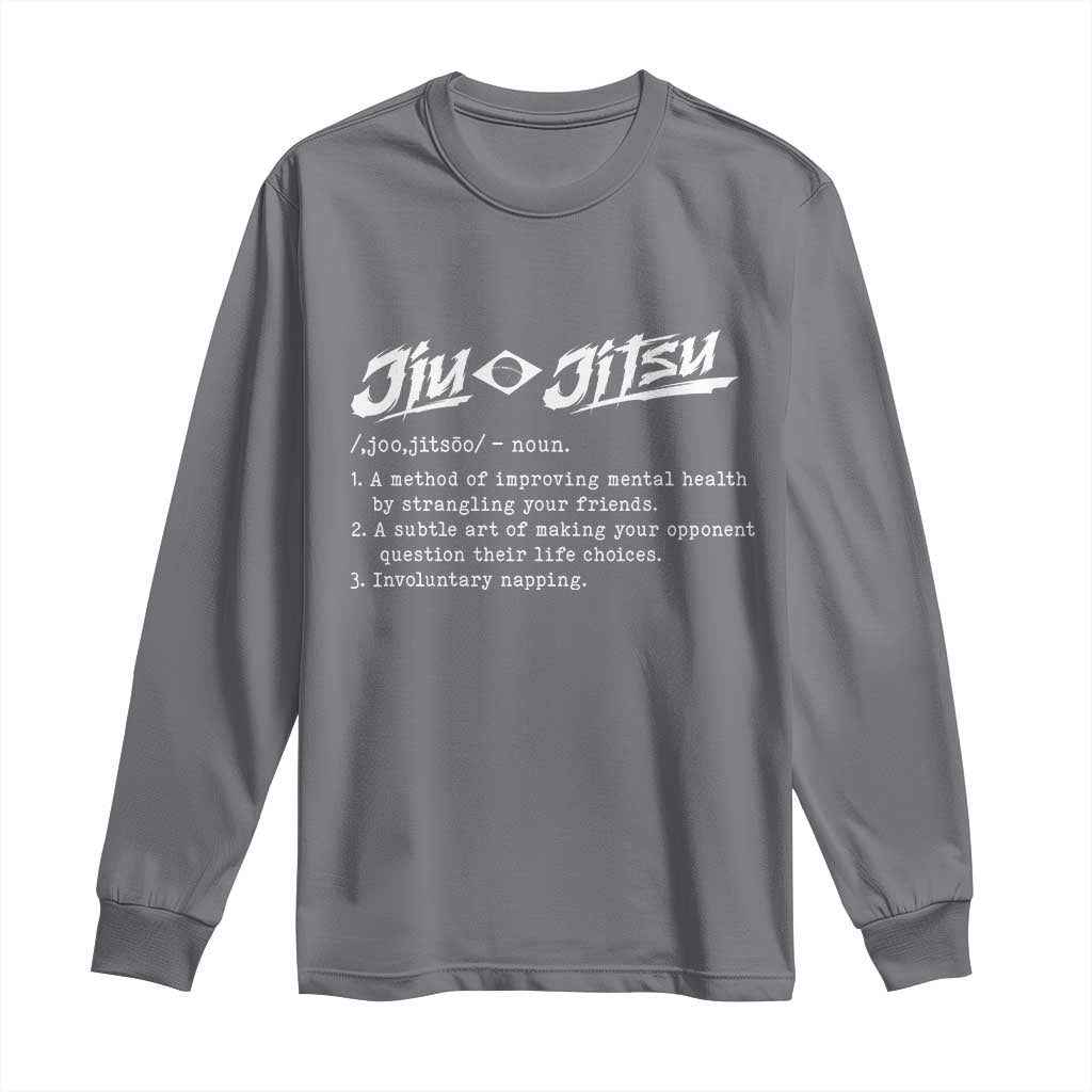 Funny Brazilian Jiu Jitsu Long Sleeve Shirt Jiujitsu Definition BJJ TS10 Charcoal Print Your Wear
