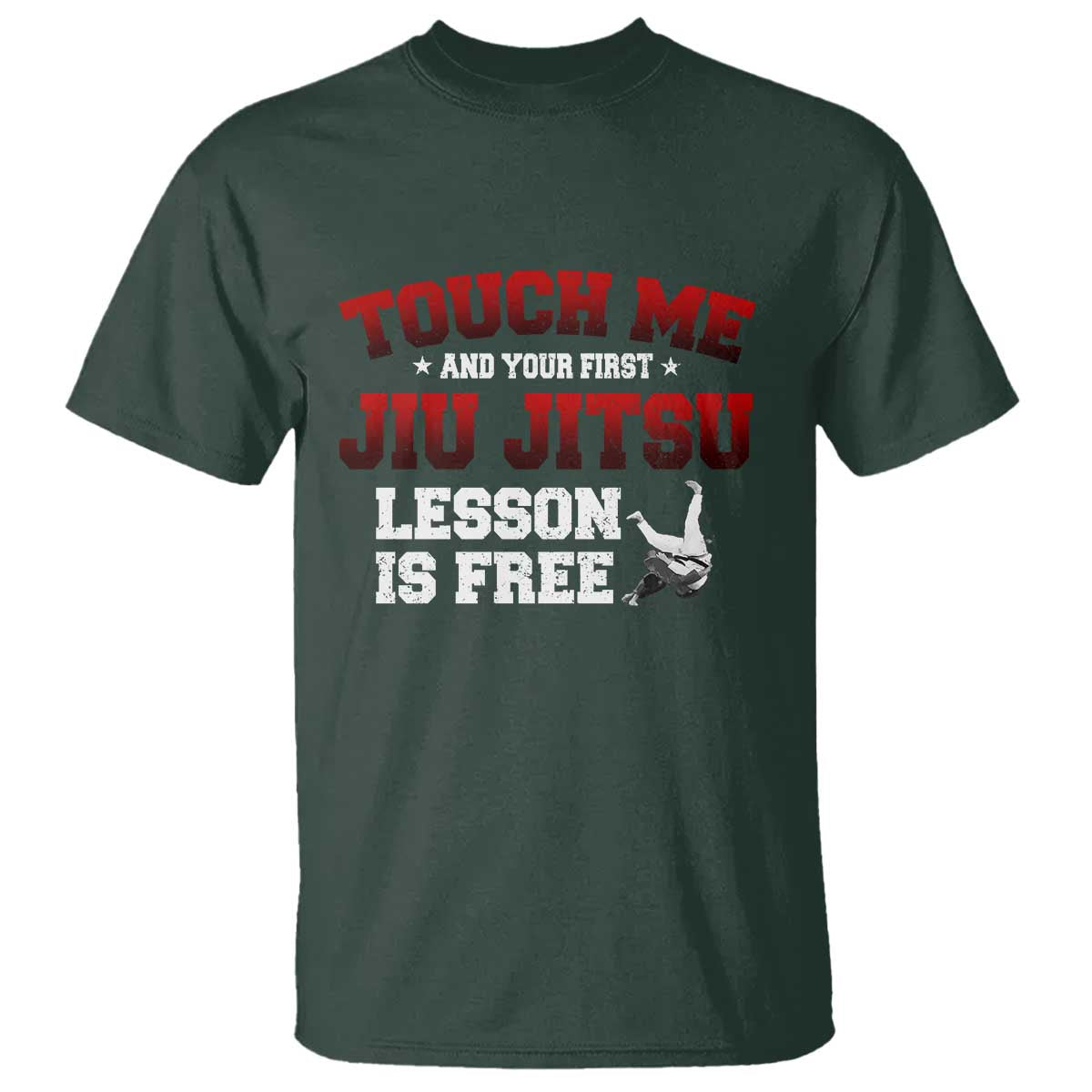 Brazilian BJJ T Shirt Touch Me First Jiu Jitsu Lesson Is Free TS10 Dark Forest Green Print Your Wear