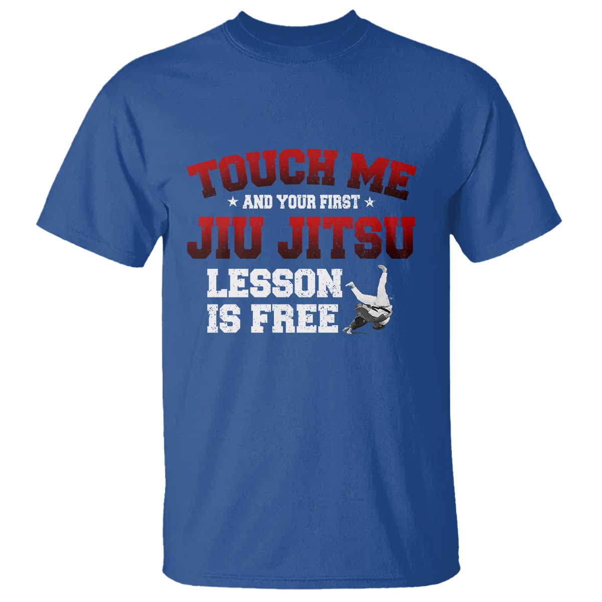 Brazilian BJJ T Shirt Touch Me First Jiu Jitsu Lesson Is Free TS10 Royal Blue Print Your Wear