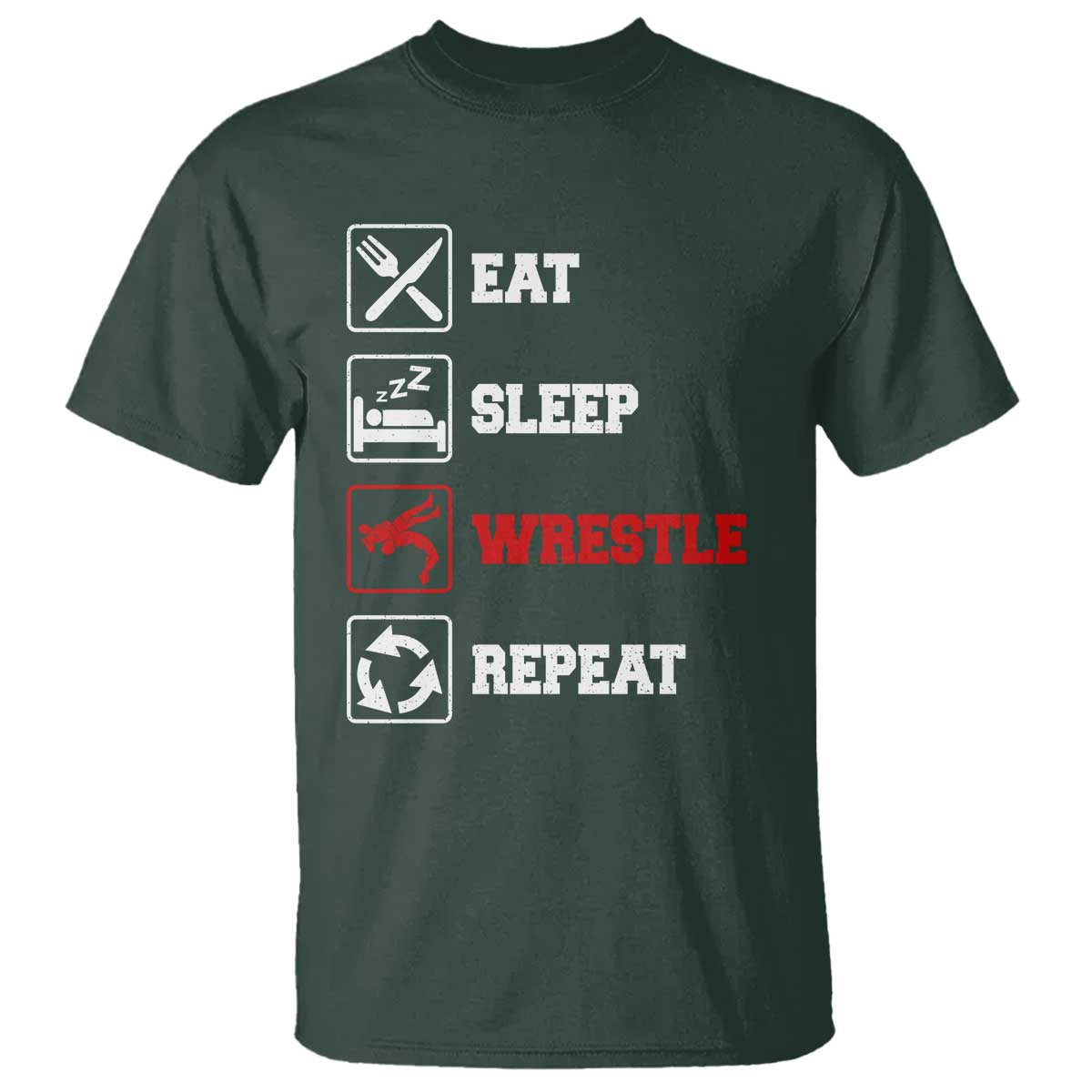Eat Sleep Wrestle Repeat T Shirt Funny Wrestling Gym TS10 Dark Forest Green Print Your Wear