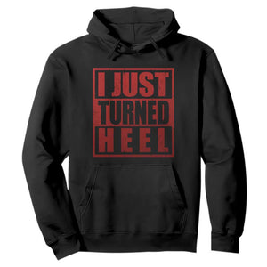 I Just Turned Heel Hoodie Pro Wrestling Retro Distressed TS10 Black Print Your Wear