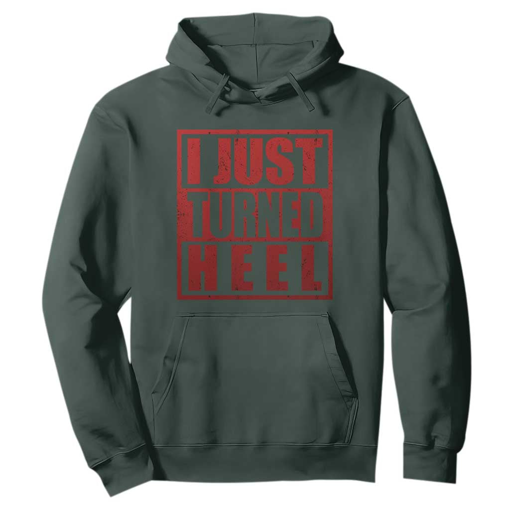 I Just Turned Heel Hoodie Pro Wrestling Retro Distressed TS10 Dark Forest Green Print Your Wear