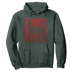 I Just Turned Heel Hoodie Pro Wrestling Retro Distressed TS10 Dark Forest Green Print Your Wear