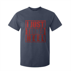 I Just Turned Heel T Shirt For Kid Pro Wrestling Retro Distressed TS10 Navy Print Your Wear