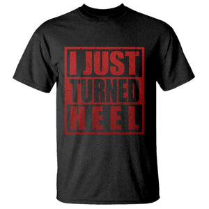 I Just Turned Heel T Shirt Pro Wrestling Retro Distressed TS10 Black Print Your Wear