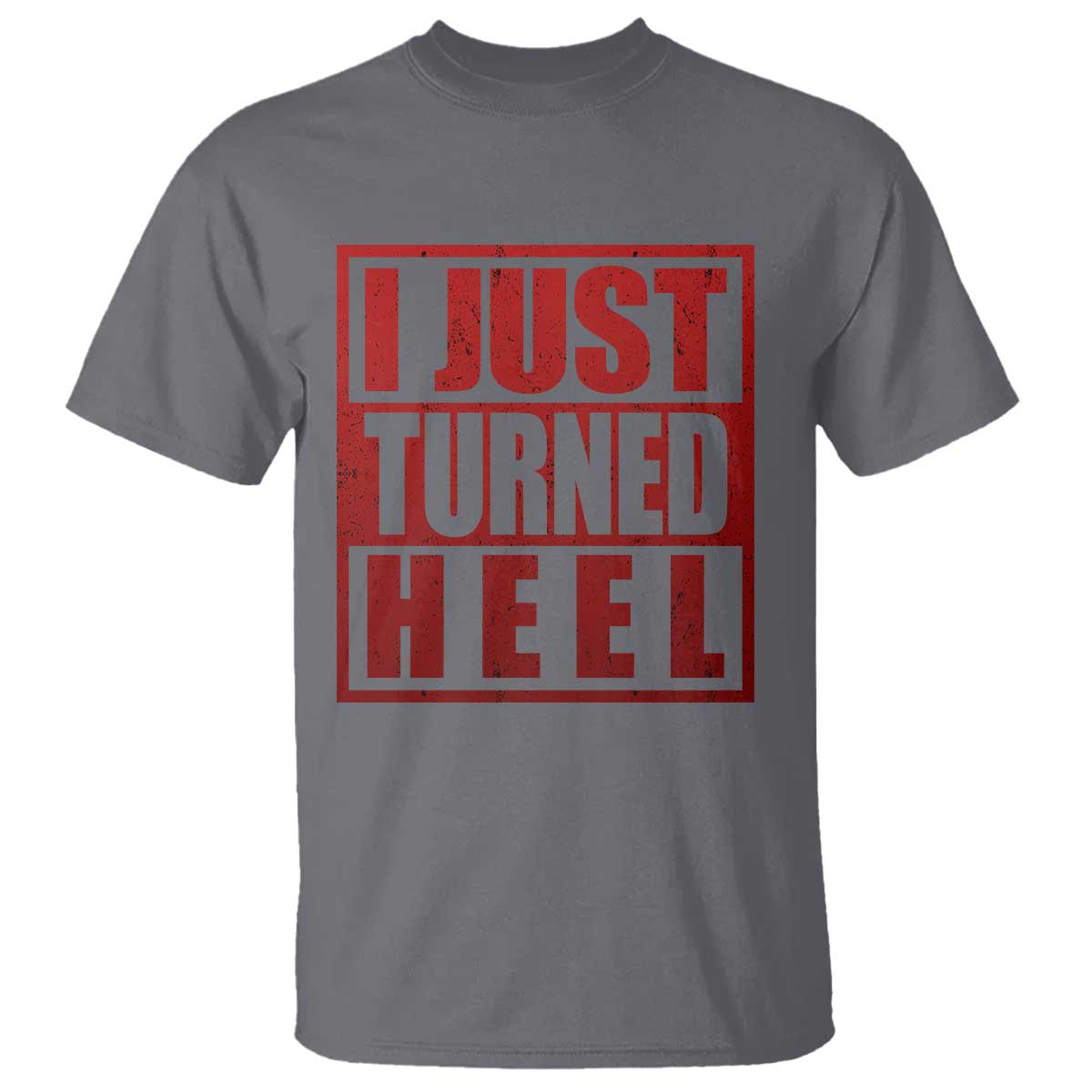 I Just Turned Heel T Shirt Pro Wrestling Retro Distressed TS10 Charcoal Print Your Wear