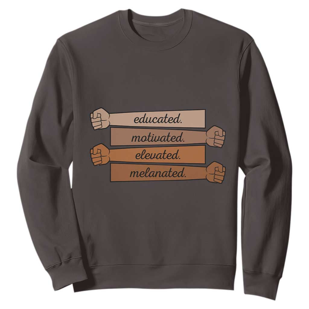 Black Pride Sweatshirt Educated Motivated Elevated Melanated BLM Melanin TS10 Dark Chocolate Print Your Wear