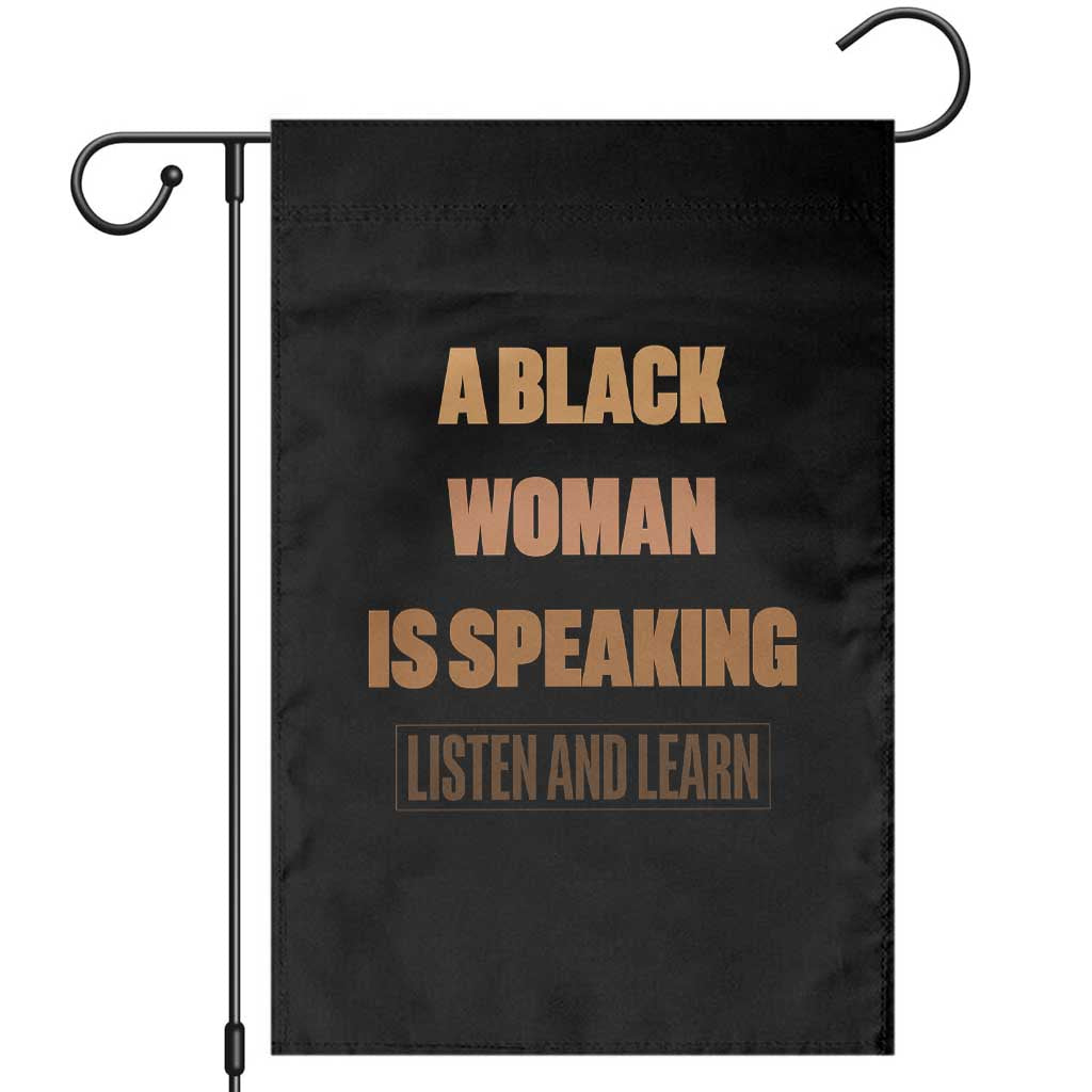 A Black Woman Is Speaking Listen And Learn Garden Flag Black History Month TS10 Black Print Your Wear