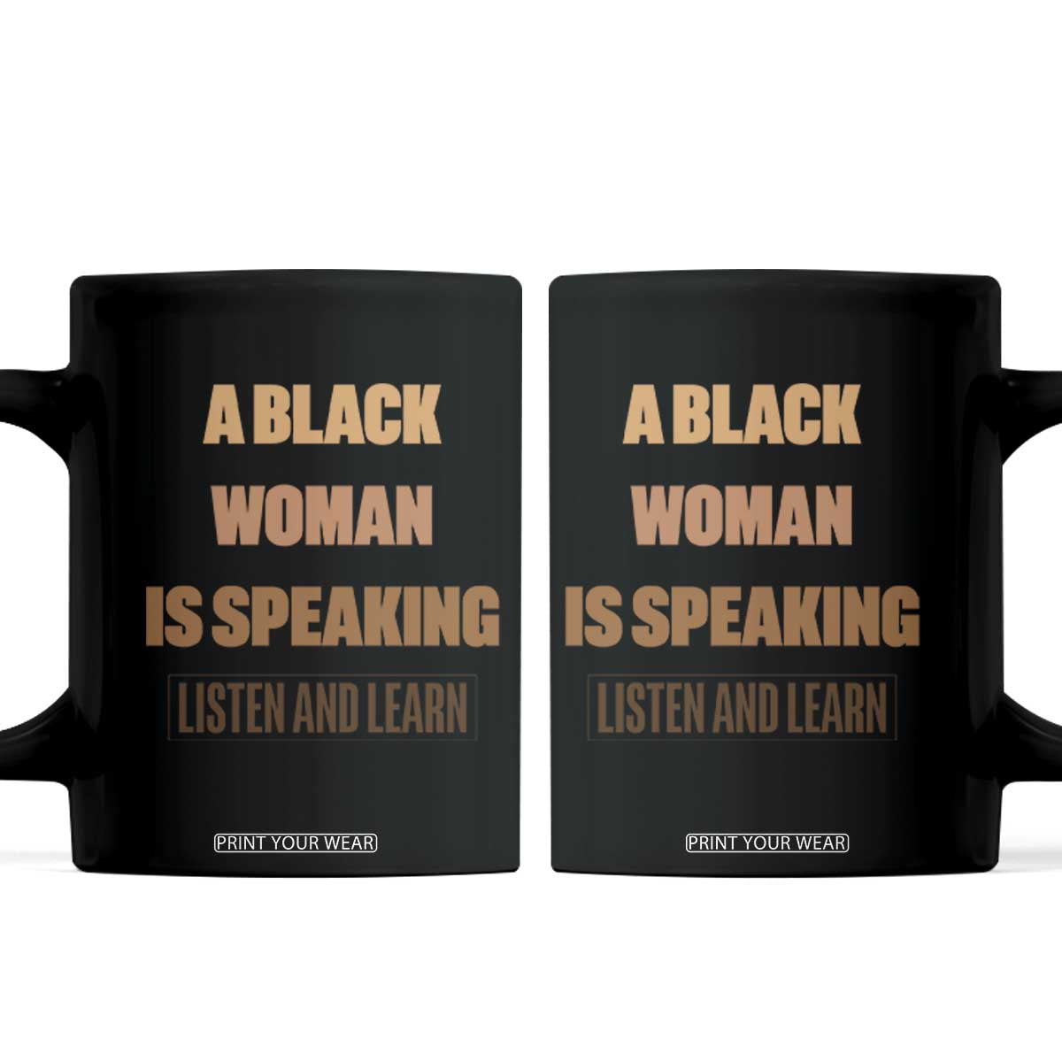 A Black Woman Is Speaking Listen And Learn Coffee Mug Black History Month TS10 Black Print Your Wear