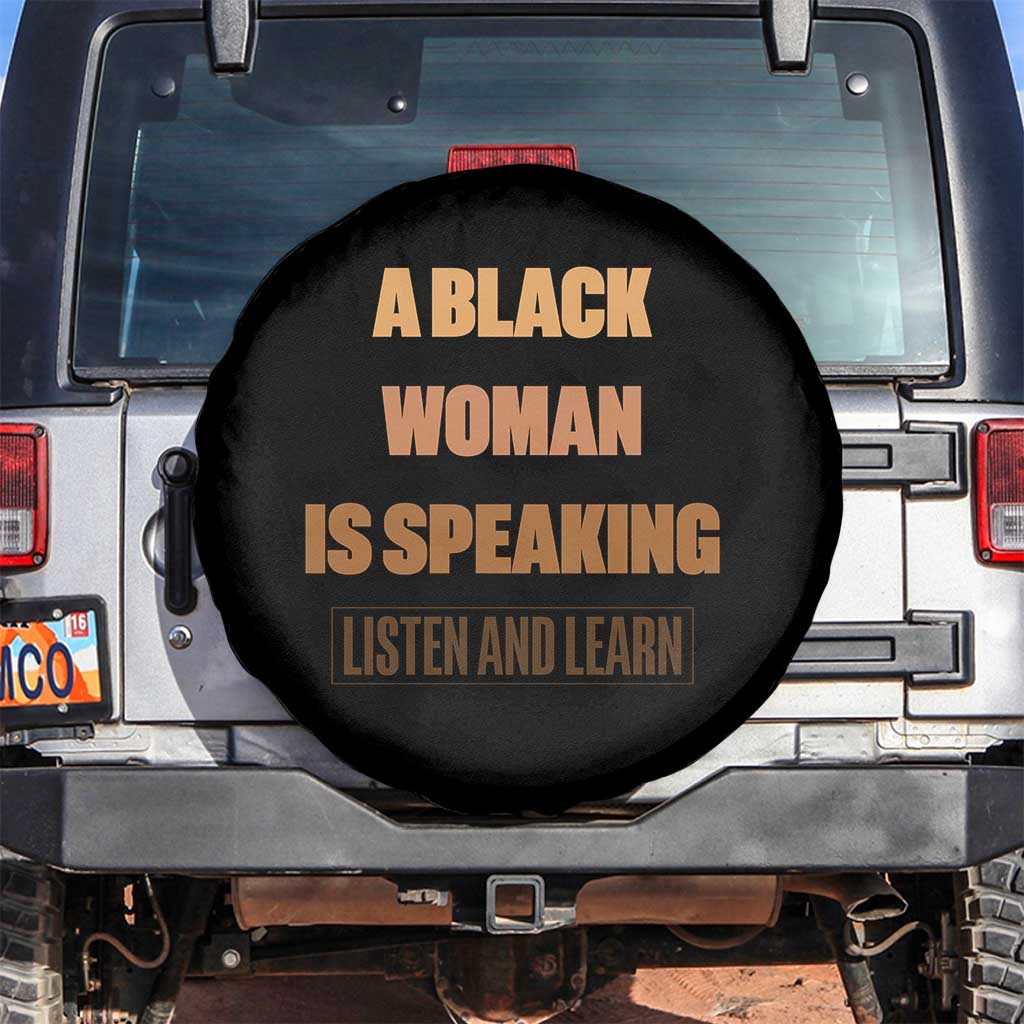 A Black Woman Is Speaking Listen And Learn Spare Tire Cover Black History Month TS10 No hole Black Print Your Wear