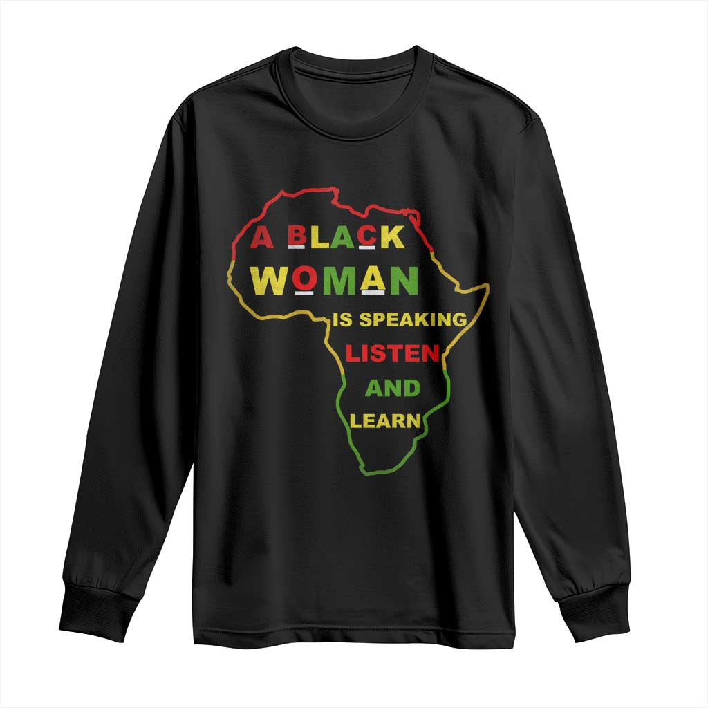 Black Pride Long Sleeve Shirt A Black Woman Is Speaking Listen And Learn Africa Map TS10 Black Print Your Wear