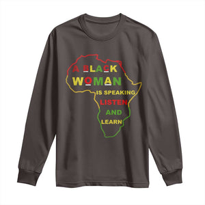 Black Pride Long Sleeve Shirt A Black Woman Is Speaking Listen And Learn Africa Map TS10 Dark Chocolate Print Your Wear