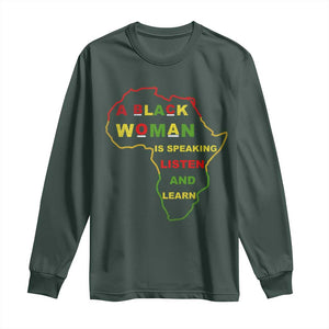 Black Pride Long Sleeve Shirt A Black Woman Is Speaking Listen And Learn Africa Map TS10 Dark Forest Green Print Your Wear