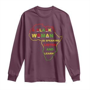 Black Pride Long Sleeve Shirt A Black Woman Is Speaking Listen And Learn Africa Map TS10 Maroon Print Your Wear