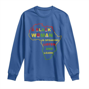 Black Pride Long Sleeve Shirt A Black Woman Is Speaking Listen And Learn Africa Map TS10 Royal Blue Print Your Wear