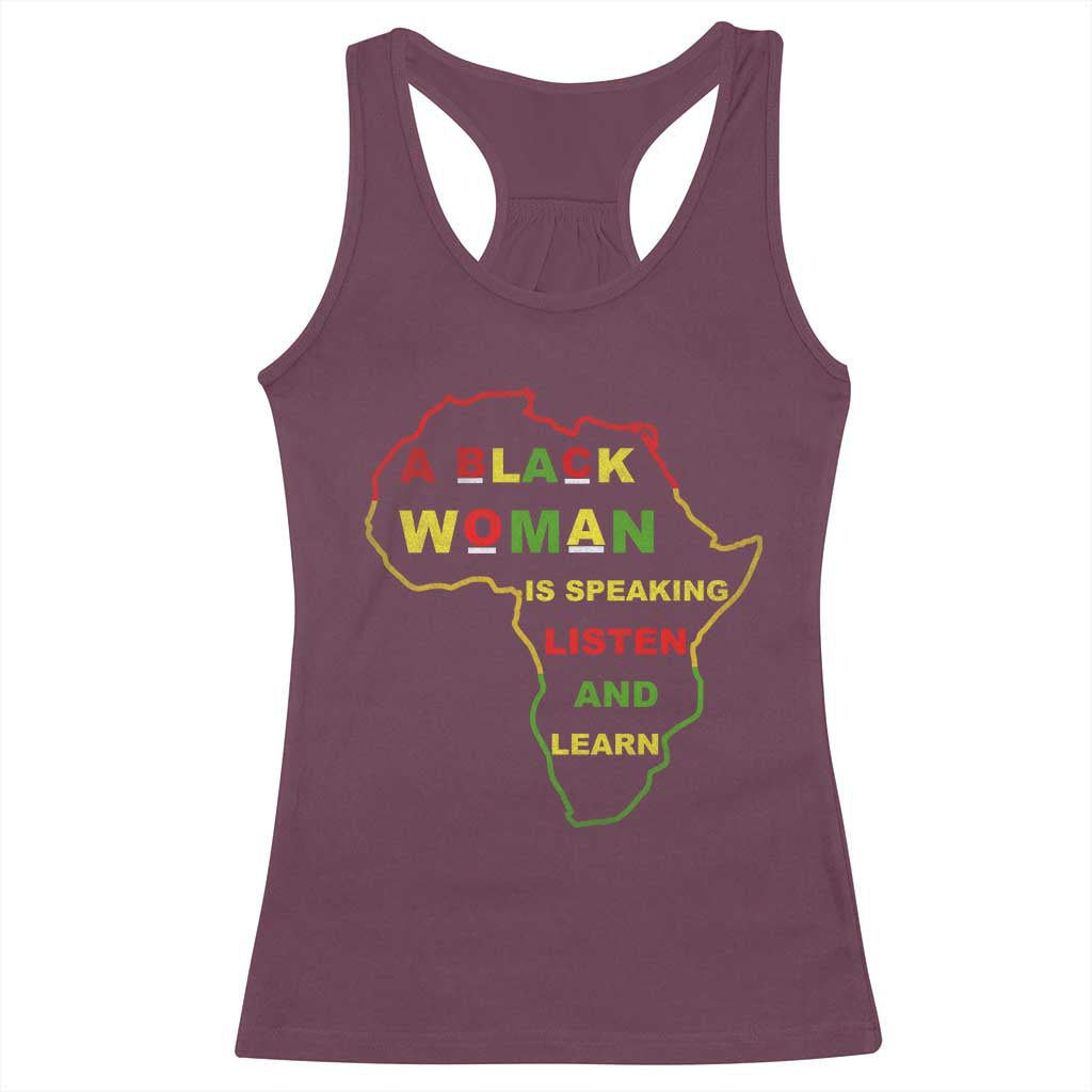 Black Pride Racerback Tank Top A Black Woman Is Speaking Listen And Learn Africa Map TS10 Maroon Print Your Wear