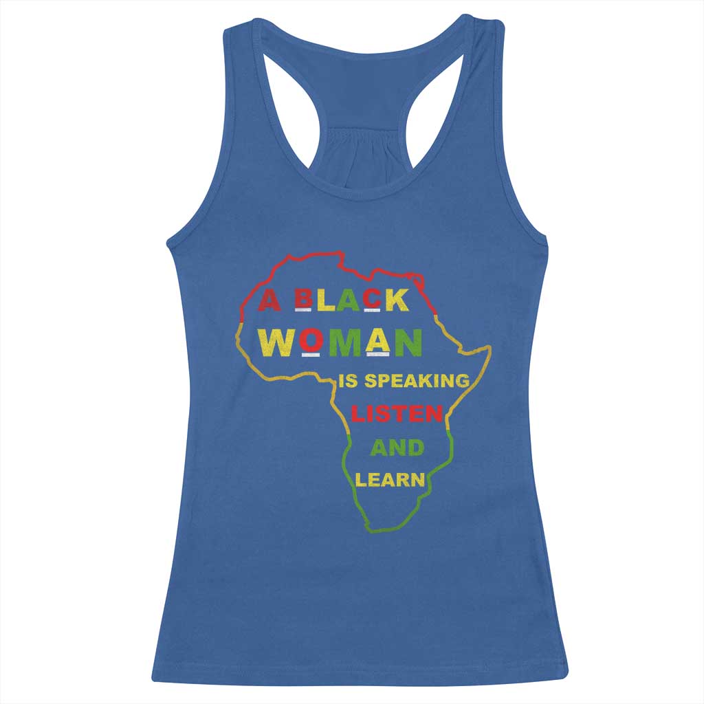 Black Pride Racerback Tank Top A Black Woman Is Speaking Listen And Learn Africa Map TS10 Royal Blue Print Your Wear