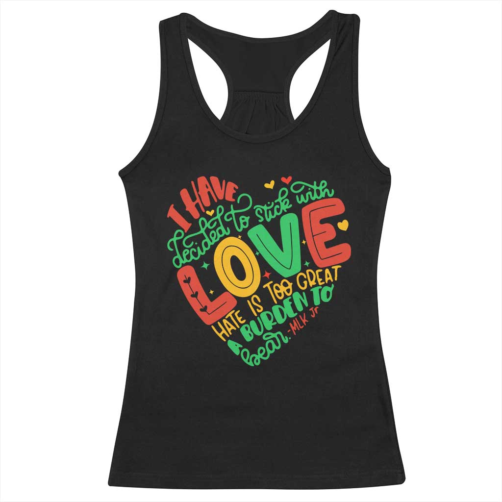 Martin Luther King Racerback Tank Top I Have Decided to Stick With Love MLK Black History Month TS10 Black Print Your Wear