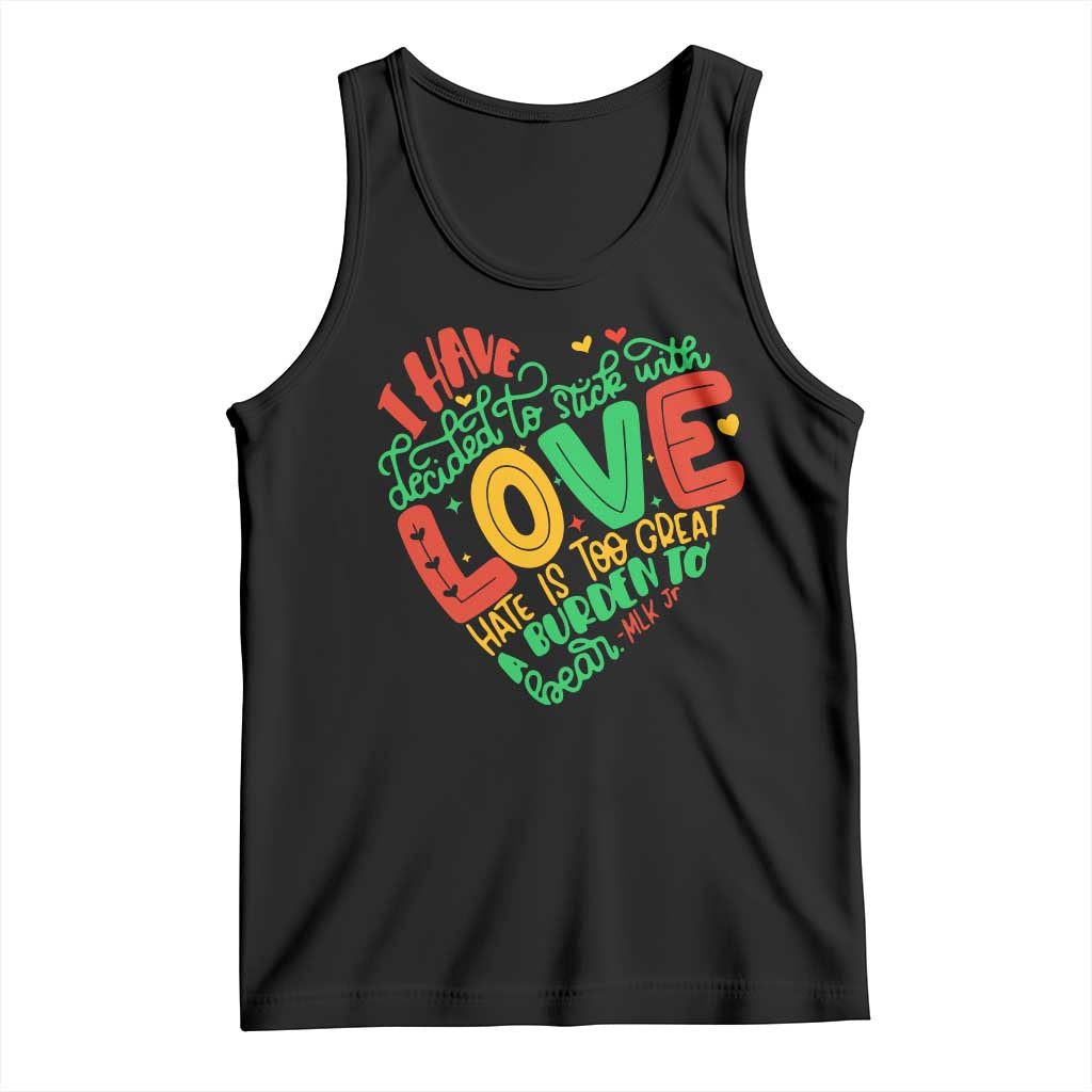Martin Luther King Tank Top I Have Decided to Stick With Love MLK Black History Month TS10 Black Print Your Wear