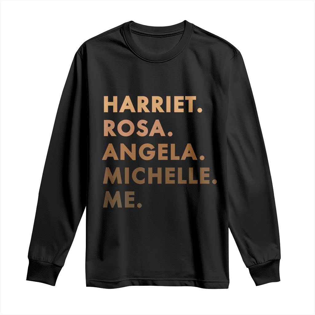 Harriet Rosa Angela Michelle Me Long Sleeve Shirt Black History Month Feminist Women Leaders TS10 Black Print Your Wear